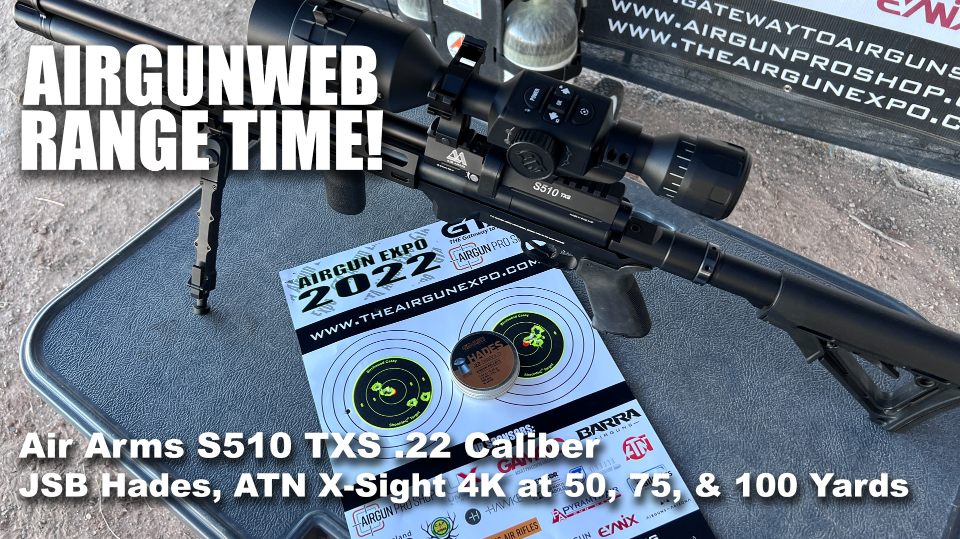 Air Arms S510 TXS .22, Hades at 50, 75, and 100 Yards w/ ATN